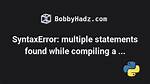 Syntaxerror: Multiple Statements Found While Compiling a Single Statement