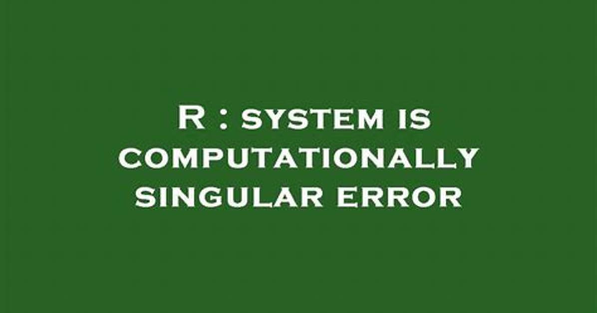 System Is Computationally Singular Error