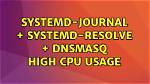 Systemd-Journald High Cpu Usage