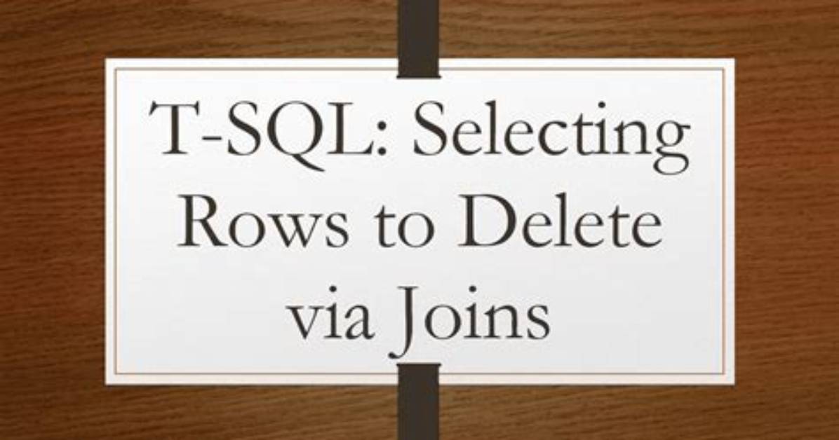 T-Sql: Selecting Rows to Delete via Joins