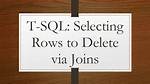 T-Sql: Selecting Rows to Delete via Joins
