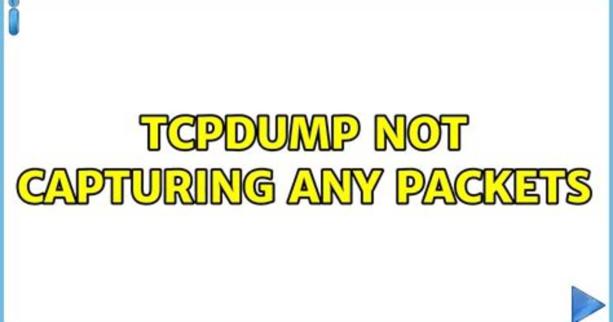 Tcpdump Not Capturing Any Packets