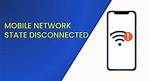 Tech Support Needed: Mobile Network State Disconnected