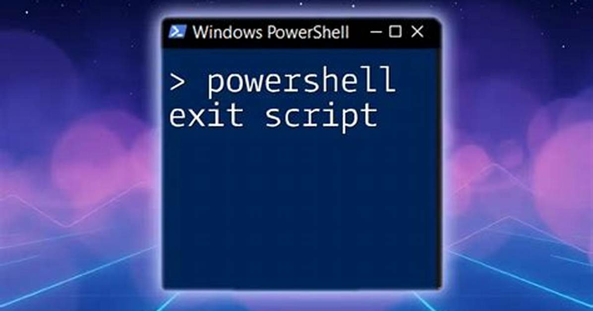 Terminating a Script in Powershell