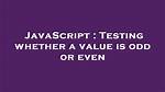 Testing Whether a Value Is Odd or Even