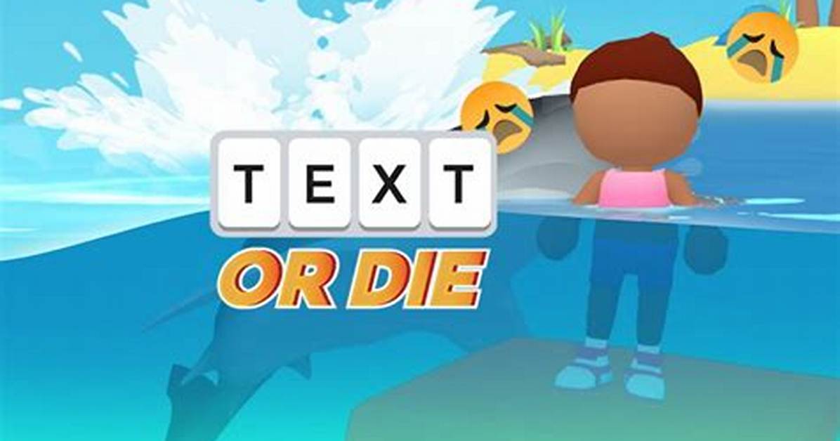 Text or Die