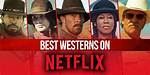 The Best Westerns on Netflix
