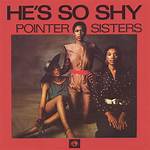 The Pointer Sisters' ___ So Shy