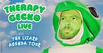 Therapy Gecko: the Geckoning World Tour
