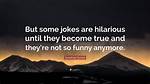 This ___ Funny Anymore