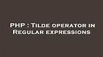 Tilde Operator in Regular Expressions