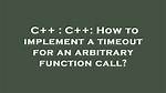 Timeout on a Function Call