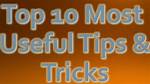 Top 10 Most Useful Tips and Tricks