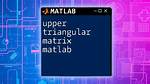 Triangular Matrix Building with Matlab