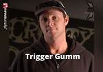 Trigger Gumm Net Worth