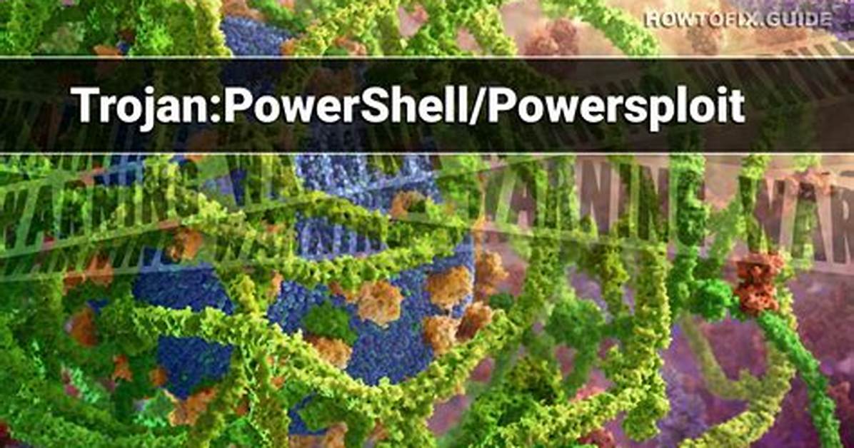 Trojan: Powershell/Powersploit — Virus Removal Guide