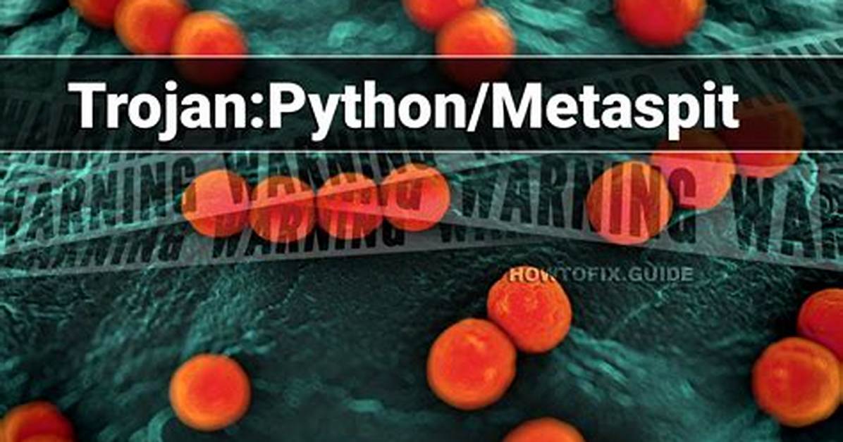 Trojan: Python/Metaspit — Virus Removal Guide
