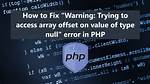Trying to Access Array Offset on Value of Type Bool in Php 7.4