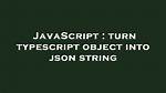 Turn Typescript Object into Json String