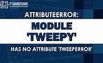 Tweeperror Attribute Error When Using Tweepy