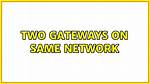 Two Gateways on Same Network