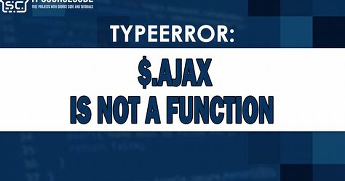 Typeerror: $. Ajax(. ..) Is Not a Function?