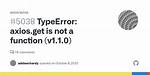Typeerror: Axios. Get Is Not a Function?
