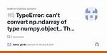 Typeerror: Can't Convert Np. Ndarray of Type Numpy. Object_