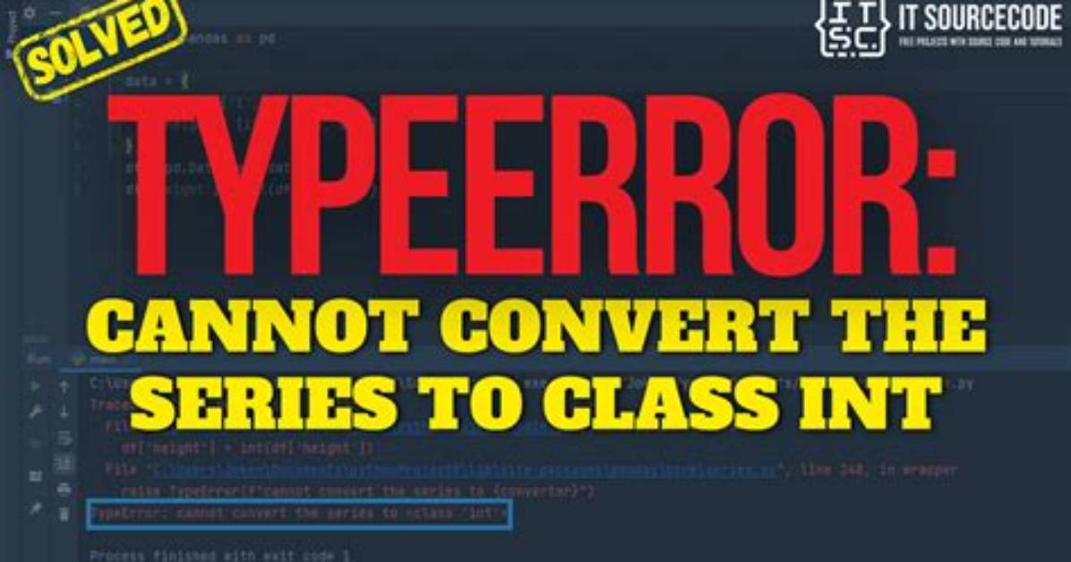 Typeerror: Cannot Convert the Series To