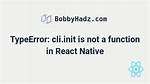 Typeerror: Cli. Init Is Not a Function for React Native