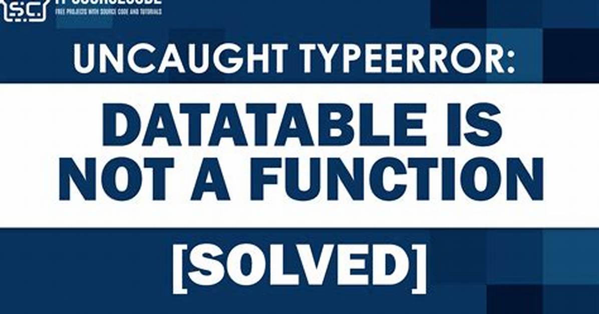 Typeerror: $(. ..). Datatable Is Not a Function