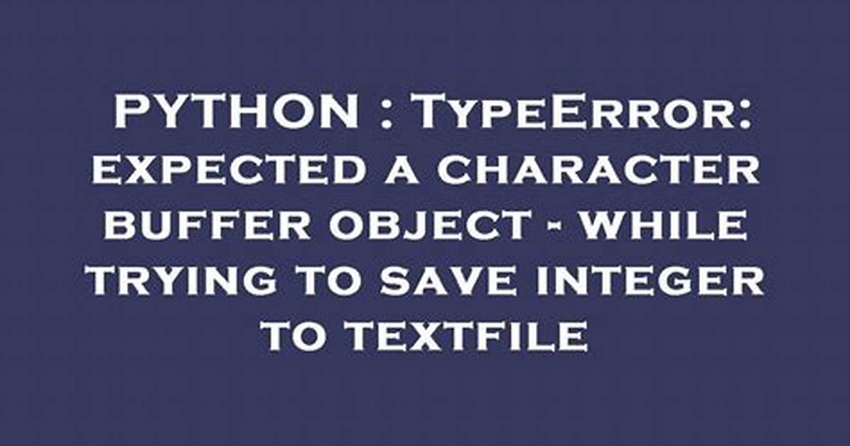 Typeerror: Expected a Character Buffer Object