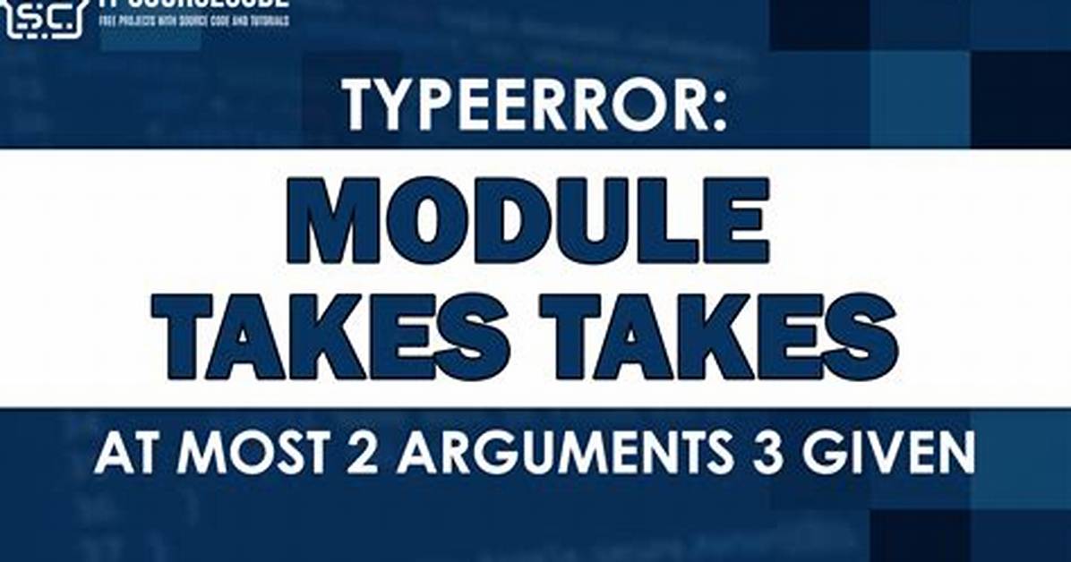 Typeerror: Module. __Init__() Takes at Most 2 Arguments (3 Given)