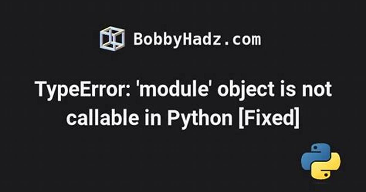 Typeerror: 'Module' Object Is Not Callable
