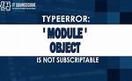 Typeerror: 'Module' Object Is Not Subscriptable
