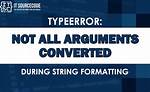 Typeerror: Not All Arguments Converted During String Formatting Python