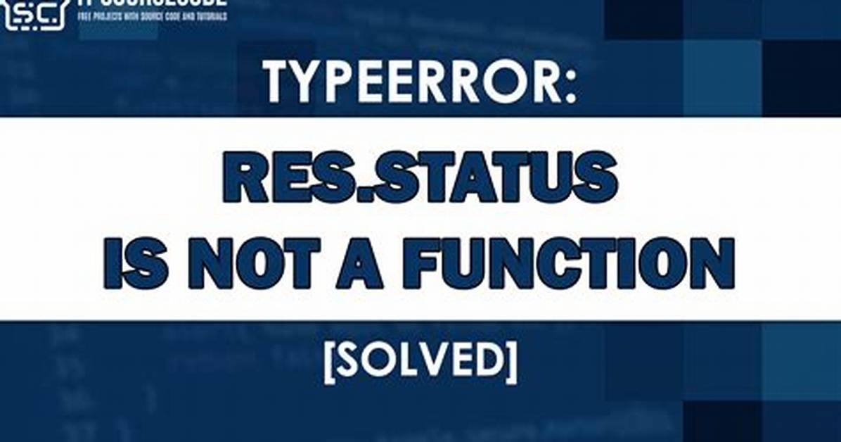 Typeerror: Res. Status Is Not a Function