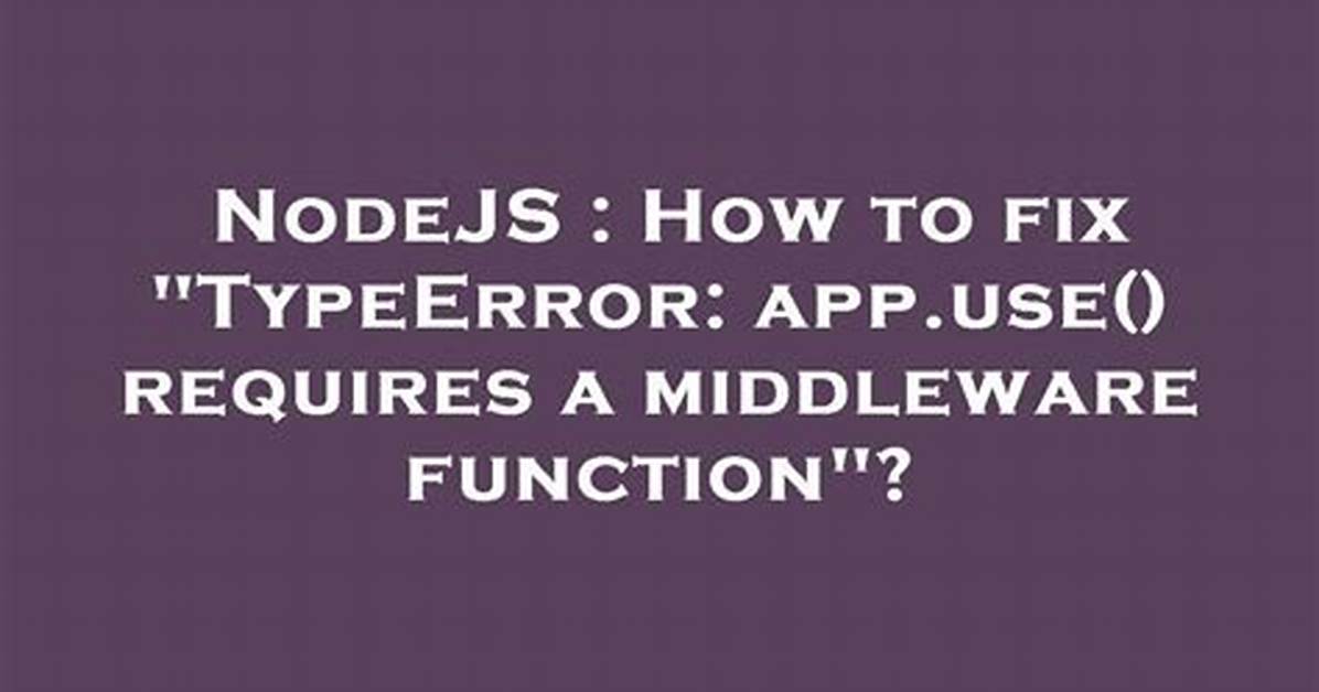 Typeerror: Router. Use() Requires Middleware Function but Got a Object