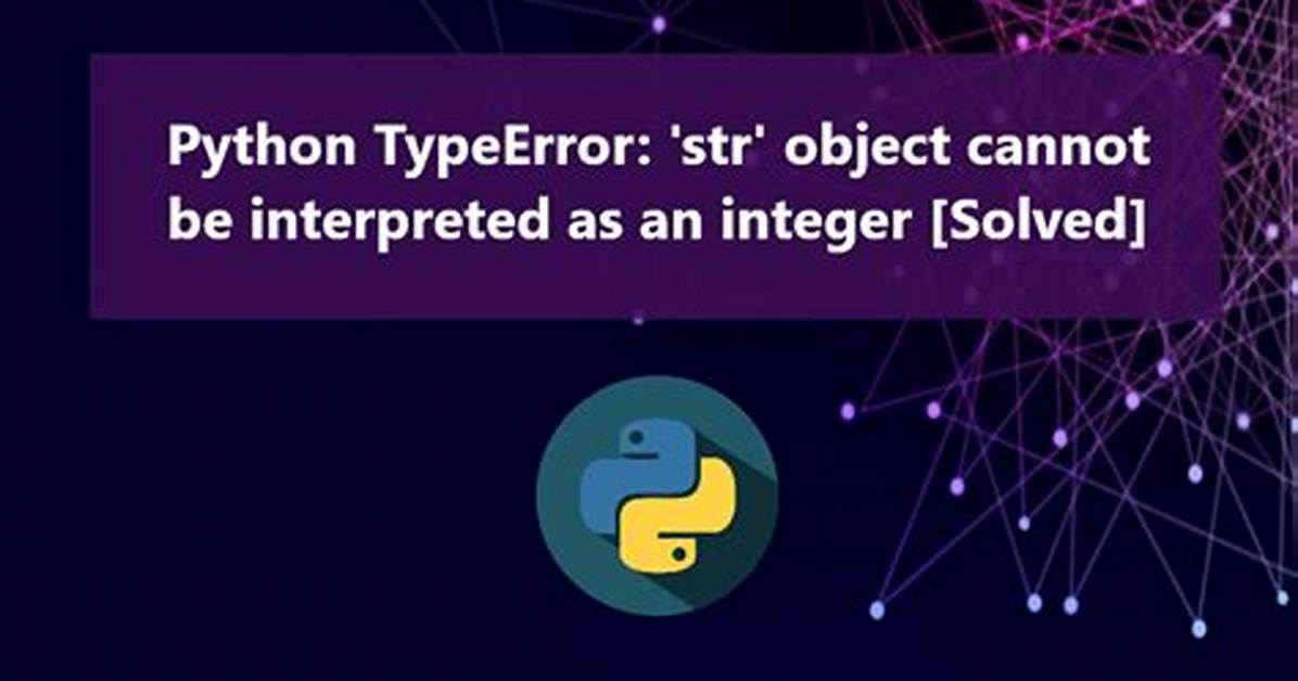 Typeerror: 'Str' Object Cannot Be Interpreted as an Integer [Duplicate]