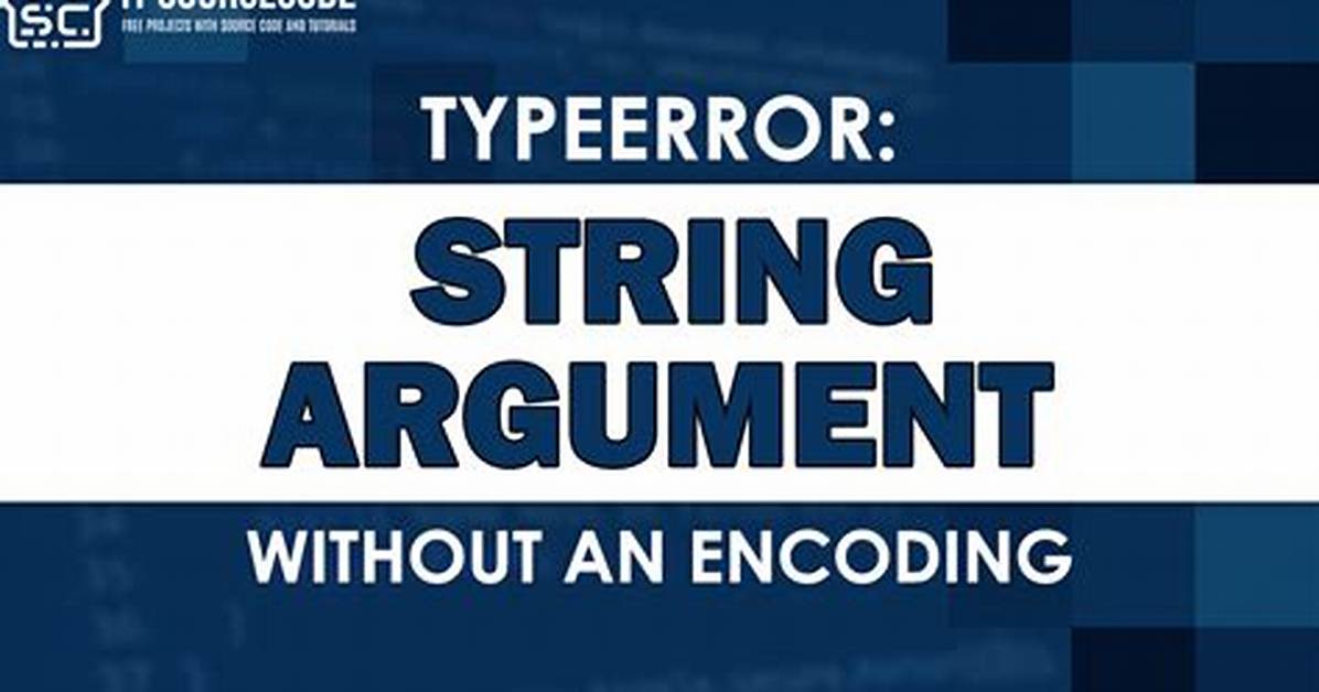 Typeerror: String Argument Without an Encoding