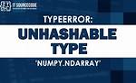 Typeerror: Unhashable Type: 'Numpy. Ndarray'