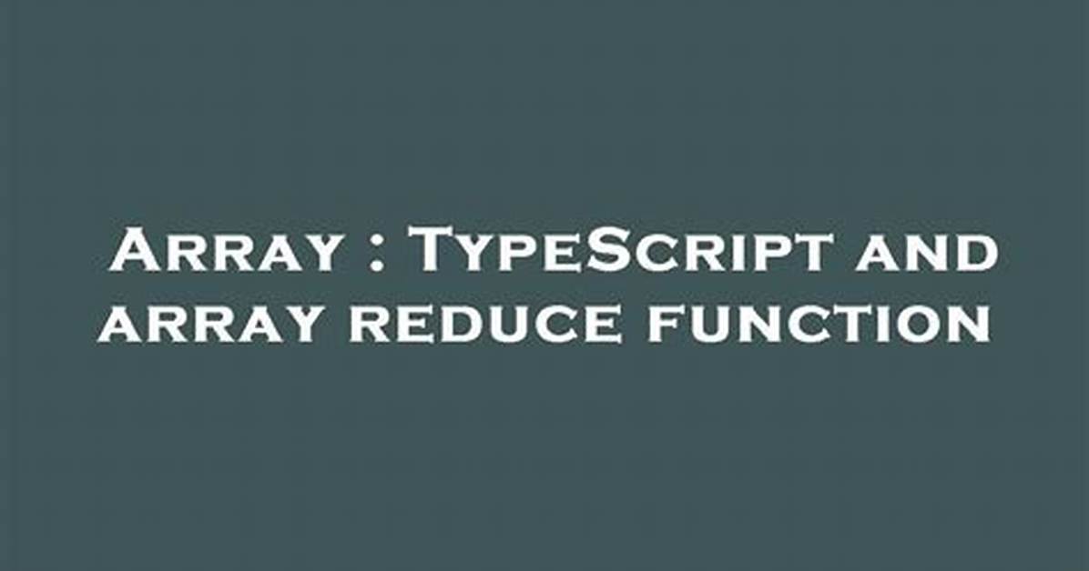 Typescript and Array Reduce Function