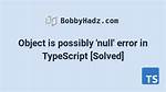 Typescript - Object Is Possibly 'Null'
