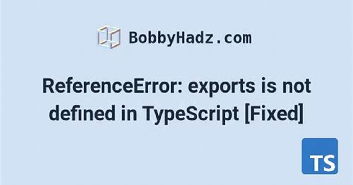 Typescript Referenceerror: Exports Is Not Defined