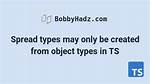 Typescript: Spread Types May Only Be Created from Object Types