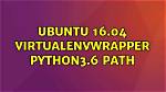 Ubuntu 16.04 Virtualenvwrapper Python3.6 Path