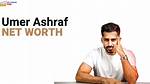 Umar Ashraf Net Worth