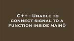 Unable to Connect Signal to a Function Inside Main()