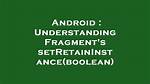 Understanding Fragment's setRetainInstance(boolean)