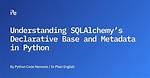 Understanding Metadata() from Sqlalchemy in Python